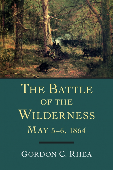 Battle of the Wilderness May 5-6, 1864