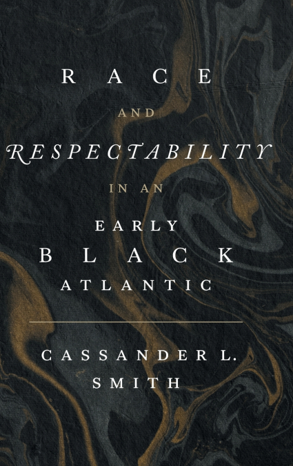 Race and Respectability in an Early Black Atlantic