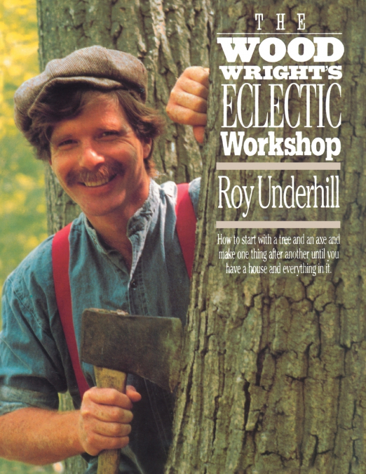 The Woodwright’s Eclectic Workshop
