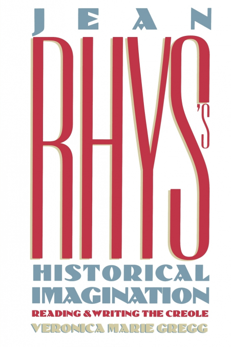 Jean Rhys’s Historical Imagination