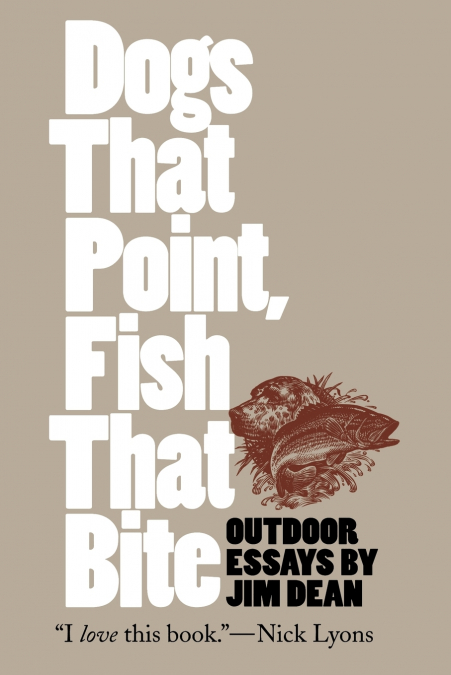 Dogs That Point, Fish That Bite