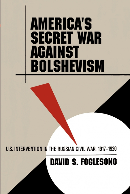America’s Secret War against Bolshevism