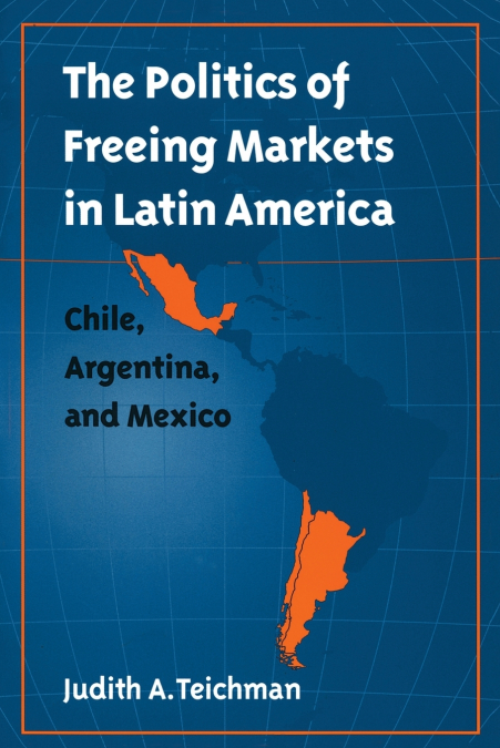 The Politics of Freeing Markets in Latin America