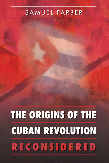 The Origins of the Cuban Revolution Reconsidered