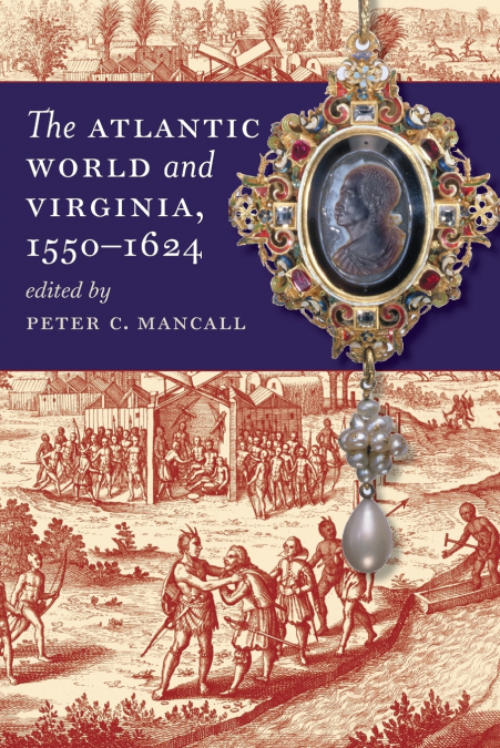 The Atlantic World and Virginia, 1550-1624