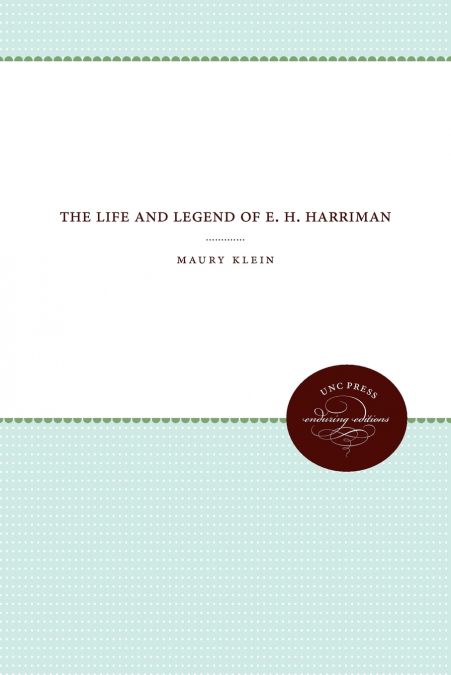 The Life and Legend of E. H. Harriman