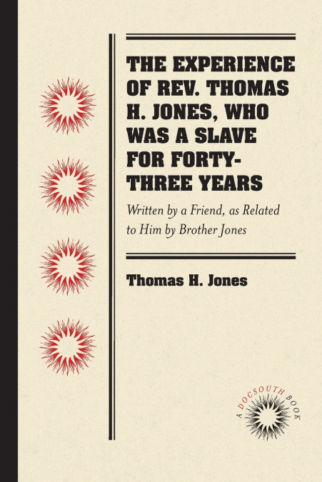 The Experience of Rev. Thomas H. Jones, Who Was a Slave for Forty-Three Years