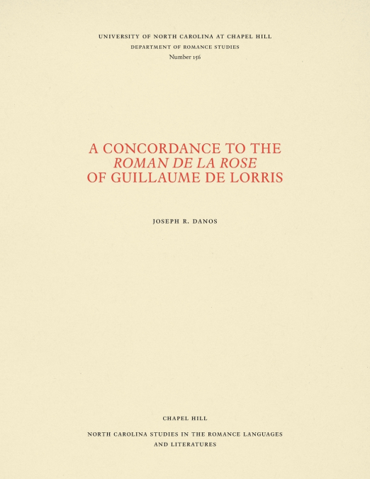 A Concordance to the Roman de la rose of Guillaume de Lorris