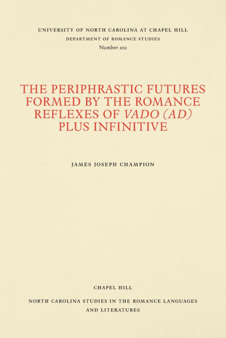 The Periphrastic Futures Formed by the Romance Reflexes of Vado (ad) Plus Infinitive