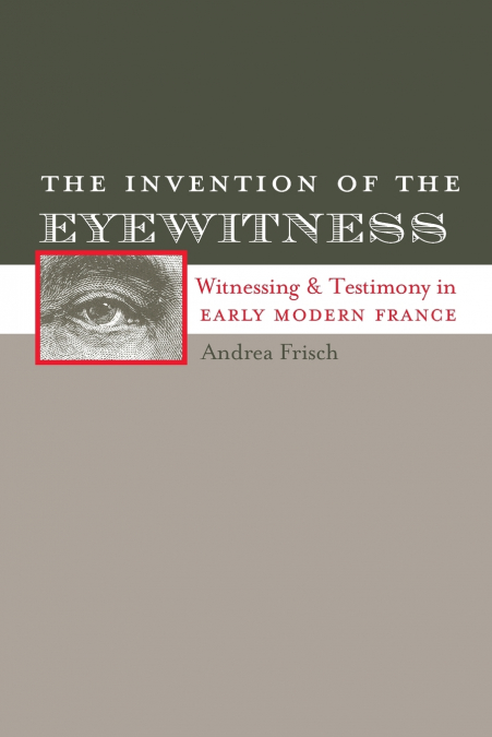 The Invention of the Eyewitness