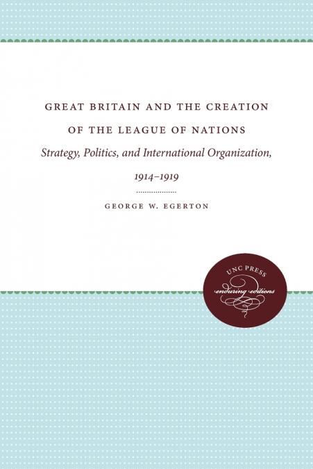Great Britain and the Creation of the League of Nations