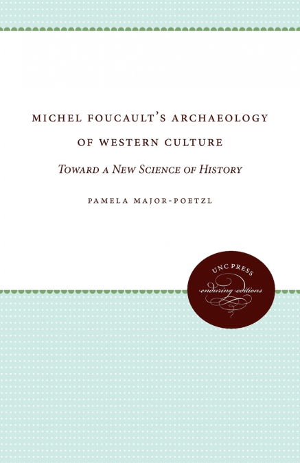 Michel Foucault’s Archaeology of Western Culture