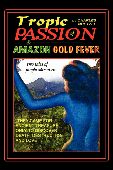'Tropic of Passion' & 'Amazon Gold Fever'