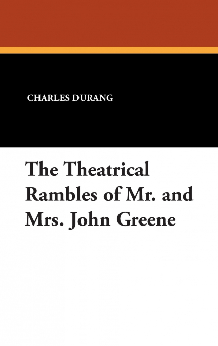 The Theatrical Rambles of Mr. and Mrs. John Greene