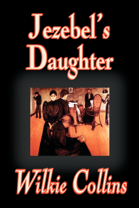 Jezebel’s Daughter by Wilkie Collins, Fiction