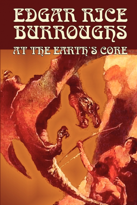 At the Earth’s Core by Edgar Rice Burroughs, Science Fiction, Literary
