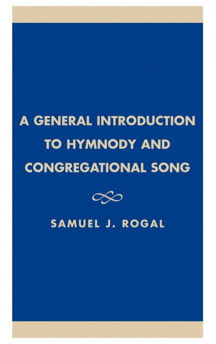 General Introduction to Hymnody and Congregational Song