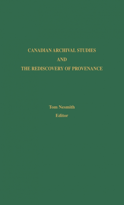 Canadian Archival Studies and the Rediscovery of Provenance