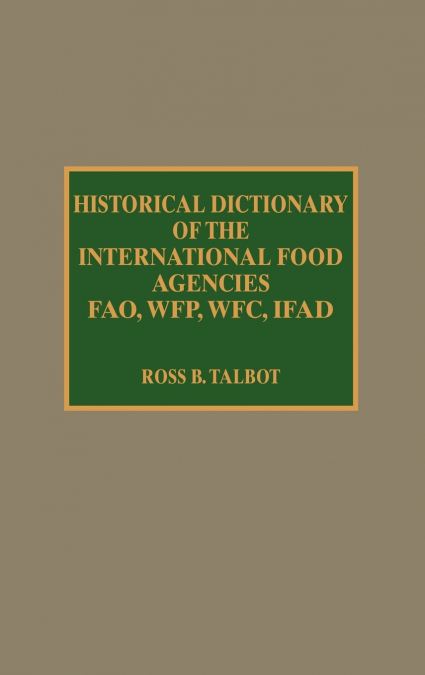 Historical Dictionary of the International Food Agencies