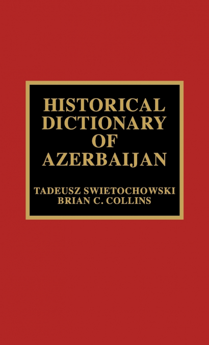 Historical Dictionary of Azerbaijan