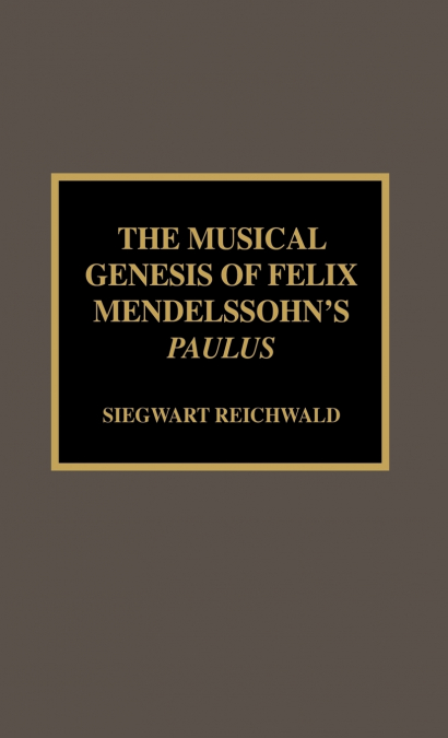 Musical Genesis of Felix Mendelssohn’s Paulus