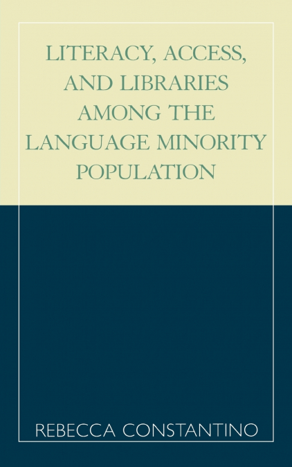 Literacy, Access, and Libraries Among the Language Minority Community