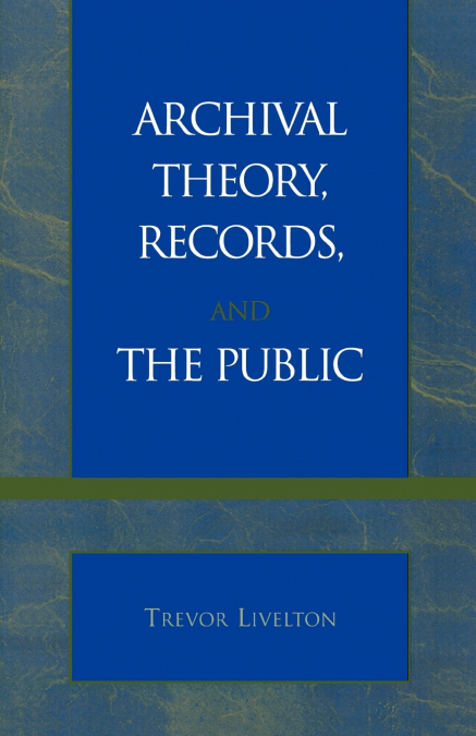 Archival Theory, Records, and the Public