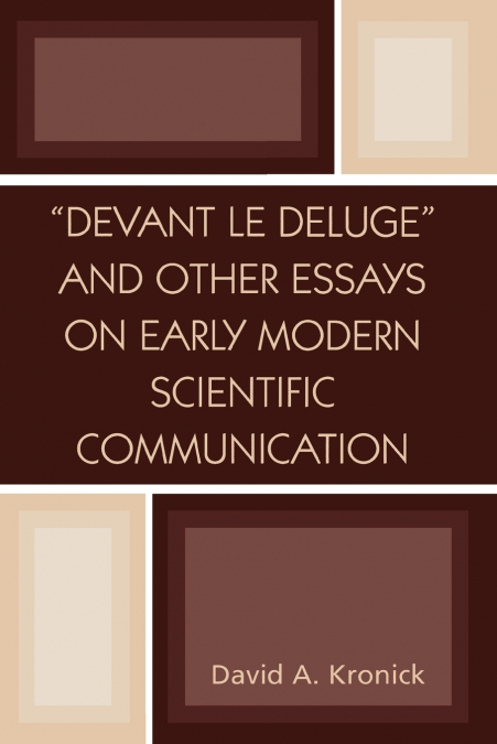 ’Devant le Deluge’ and Other Essays on Early Modern Scientific Communication