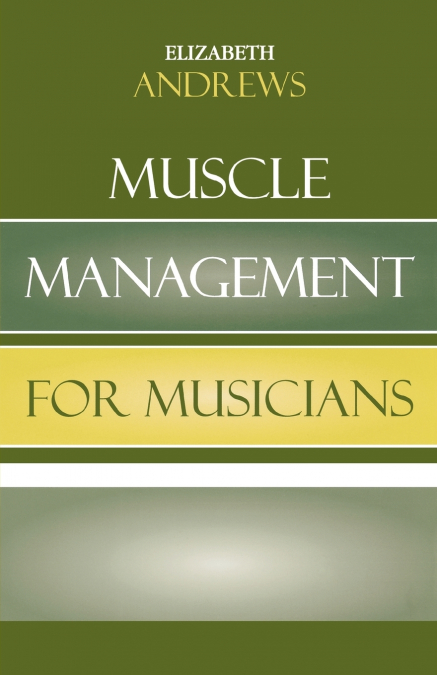 Muscle Management for Musicians