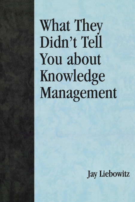What They Didn’t Tell You About Knowledge Management