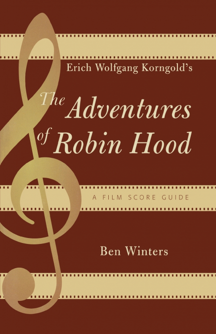 Erich Wolfgang Korngold’s The Adventures of Robin Hood