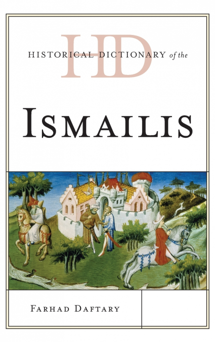 Historical Dictionary of the Ismailis
