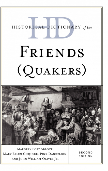 Historical Dictionary of the Friends (Quakers), Second Edition