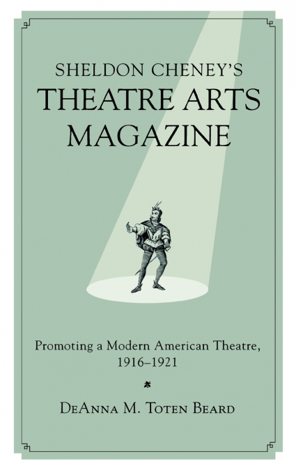 Sheldon Cheney’s Theatre Arts Magazine