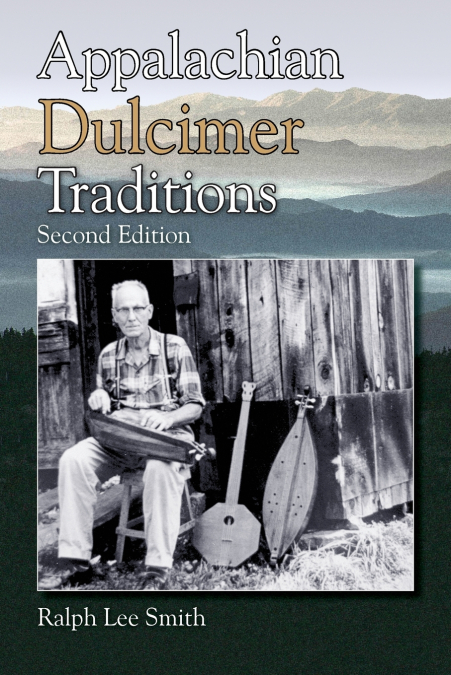 Appalachian Dulcimer Traditions, Second Edition
