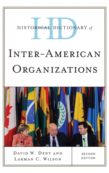 Historical Dictionary of Inter-American Organizations, Second Edition