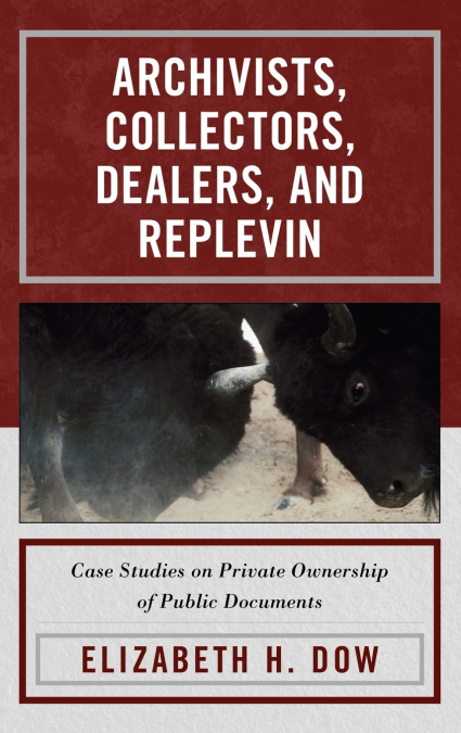 Archivists, Collectors, Dealers, and Replevin