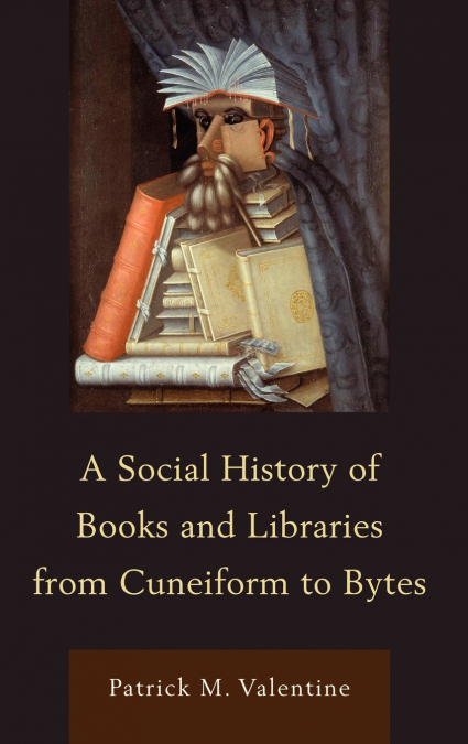 Social History of Books and Libraries from Cuneiform to Bytes