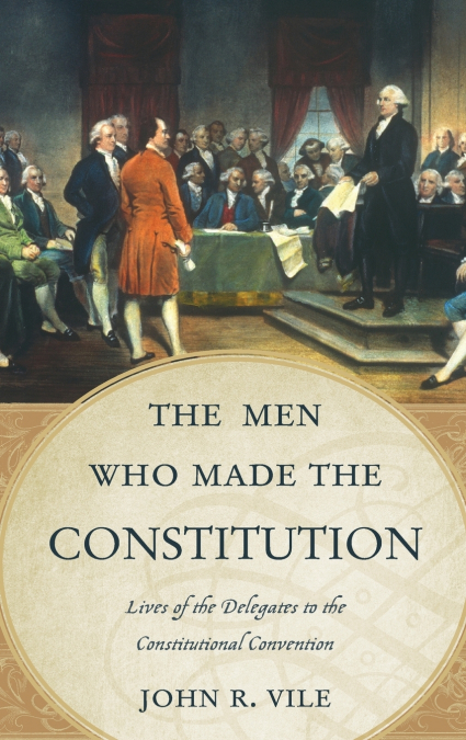 The Men Who Made the Constitution