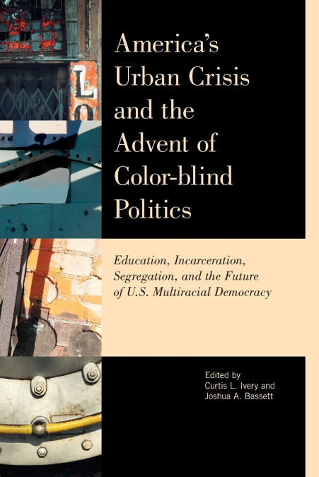 America’s Urban Crisis and the Advent of Color-Blind Politics