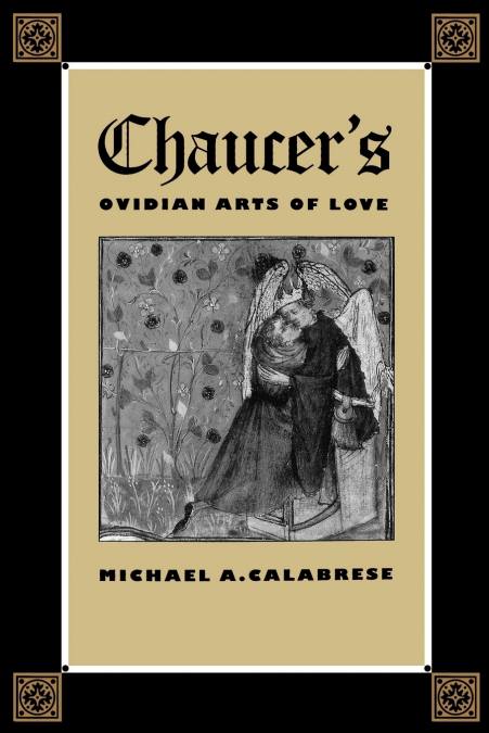 Chaucer’s Ovidian Arts of Love