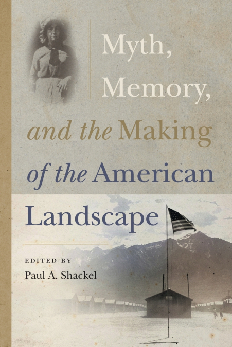 Myth, Memory, and the Making of the American Landscape