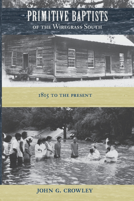 Primitive Baptists of the Wiregrass South