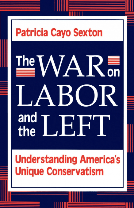 The War On Labor And The Left