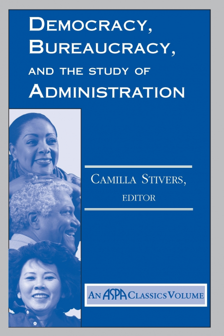 Democracy, Bureaucracy, And The Study Of Administration