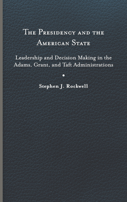 The Presidency and the American State