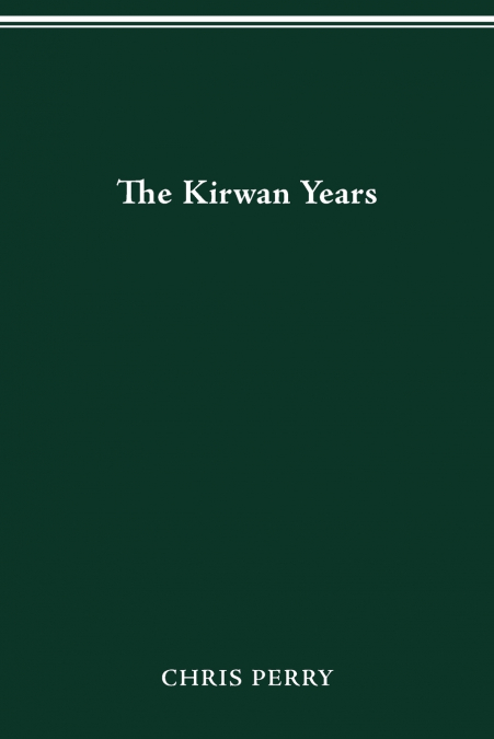 THE KIRWAN YEARS