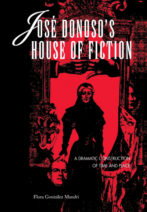José Donoso’s House of Fiction