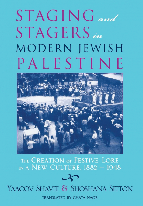 Staging and Stagers in Modern Jewish Palestine
