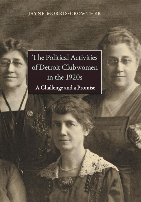 The Political Activities of Detroit Clubwomen in the 1920s